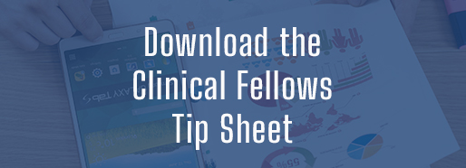 Download the Clinical Fellows Tip Sheet